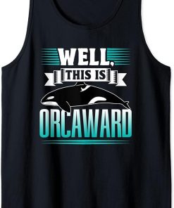 Well This Is Orcaward Humor Awkward Orcas Orca Tank Top