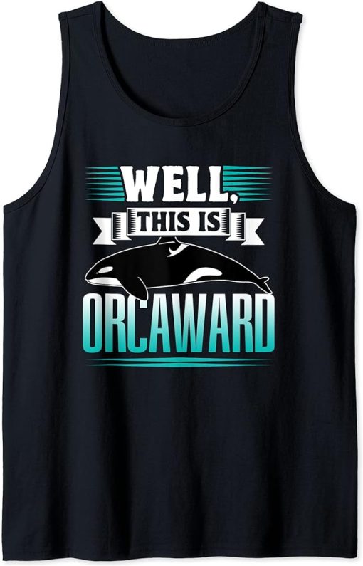 Well This Is Orcaward Humor Awkward Orcas Orca Tank Top